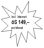 Explosion 1: Incl. Internet
�S 149,--
pro Monat

